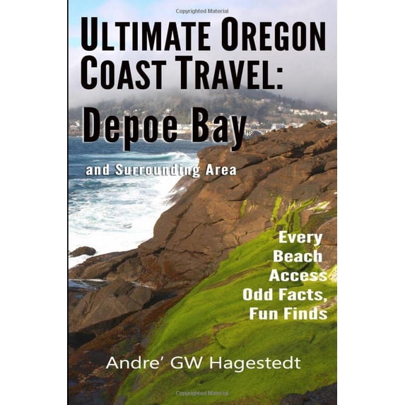 Pre-Owned Ultimate Oregon Coast Travel: Depoe Bay and Surrounding Area: Every Beach Access, Odd Facts, Fun Finds Paperback