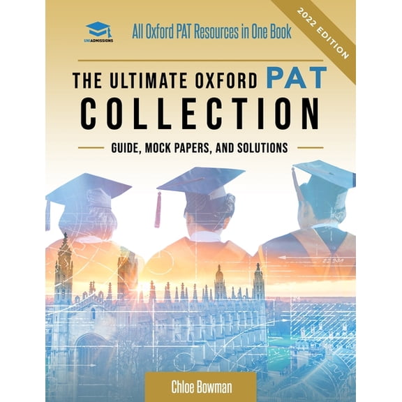 The Ultimate Oxford PAT Collection: Hundreds of practice questions, unique mock papers, detailed (Paperback) by Chloe Bowman