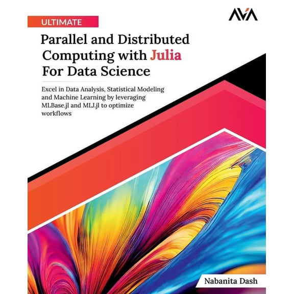Ultimate Parallel and Distributed Computing with Julia For Data Science, (Paperback)