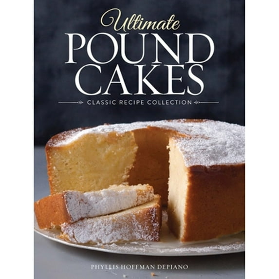 Ultimate Pound Cakes : Classic Recipe Collection (Hardcover)