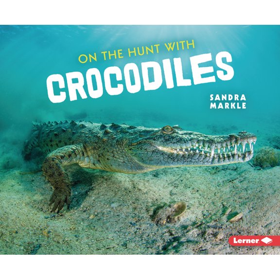 Ultimate Predators On the Hunt with Crocodiles, (Paperback)