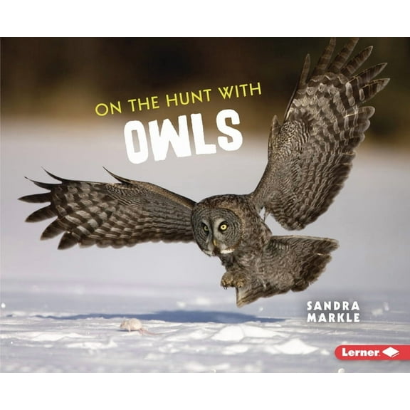 Ultimate Predators On the Hunt with Owls, (Paperback)