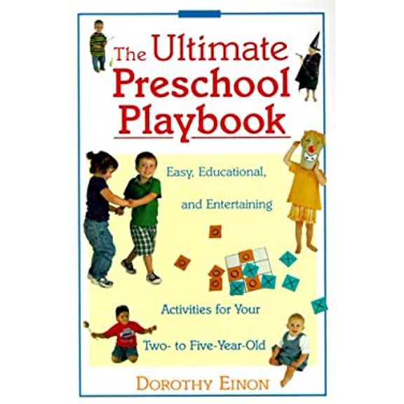 Pre-Owned The Ultimate Preschool Playbook : Easy, Educational, and Entertaining Activities for Your Two- to Five-Year-Old (Paperback) 0809225301 9780809225309