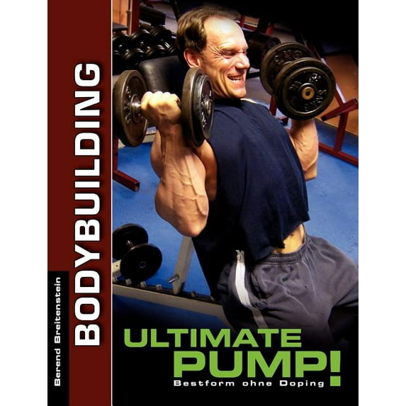 Ultimate Pump!: Bestform ohne Doping, (Paperback)