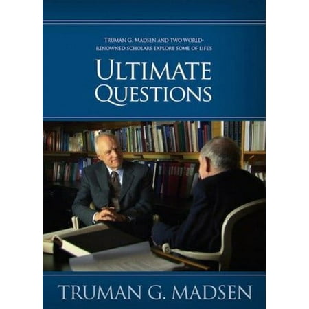 Truman Madsen: Ultimate Questions