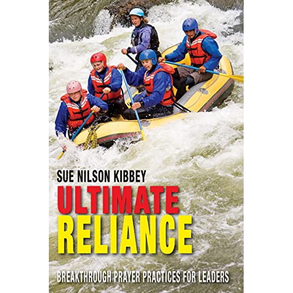 Pre-Owned Ultimate Reliance: Breakthrough Prayer Practices for Leaders (Paperback) 1501870939 9781501870934