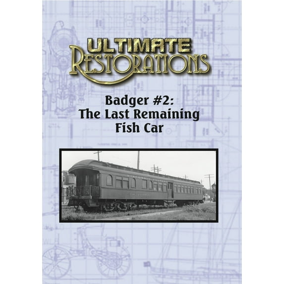 Ultimate Restorations: Badger #2: The Last Remaining Fish Car
