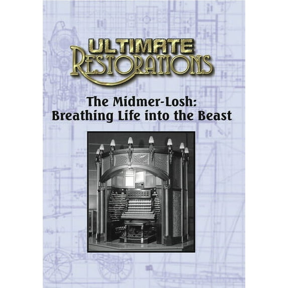 Ultimate Restorations: The Midmer-Losh: Breathing Life into the Beast (DVD), Kailuna Enterprises, Documentary
