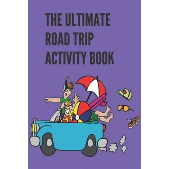 The Ultimate Road Trip Activity Book: 100 Pages of Gaming Fun! 8 different games (including 3D Tic Tac Toe), hours of Light Easy Fun Game play with Fa