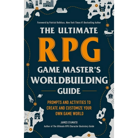 Ultimate Role Playing Game The Ultimate RPG Game Master's Worldbuilding Guide: Prompts and Activities to Create and Customize Your Own Game Wo, (Paperback)
