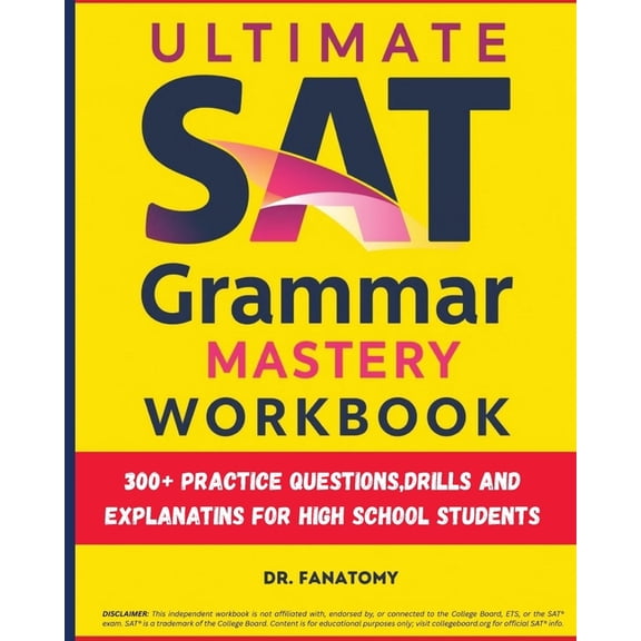 Ultimate SAT Grammar Mastery Workbook: 300+ Practice Questions, Drills And Explanations For High School Students, (Paperback)