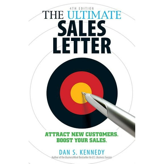 Ultimate Sales Letter The Ultimate Sales Letter, 4th Edition: Attract New Customers. Boost Your Sales., (Paperback)