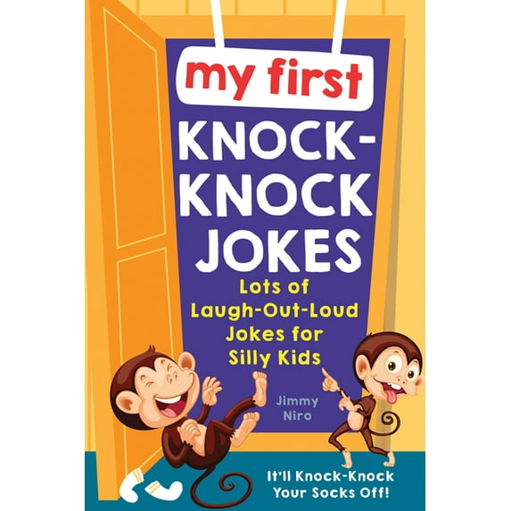 Ultimate Silly Joke Books for Kids My First Knock-Knock Jokes: Lots of Laugh-Out-Loud Jokes for Silly Kids, (Paperback)