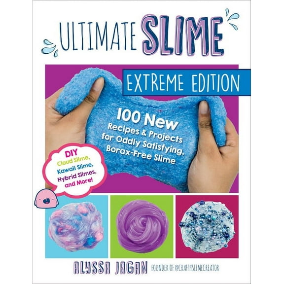 Ultimate Slime Extreme Edition: 100 New Recipes and Projects for Oddly Satisfying, Borax-Free Slime -- DIY Cloud Slime, , (Paperback)