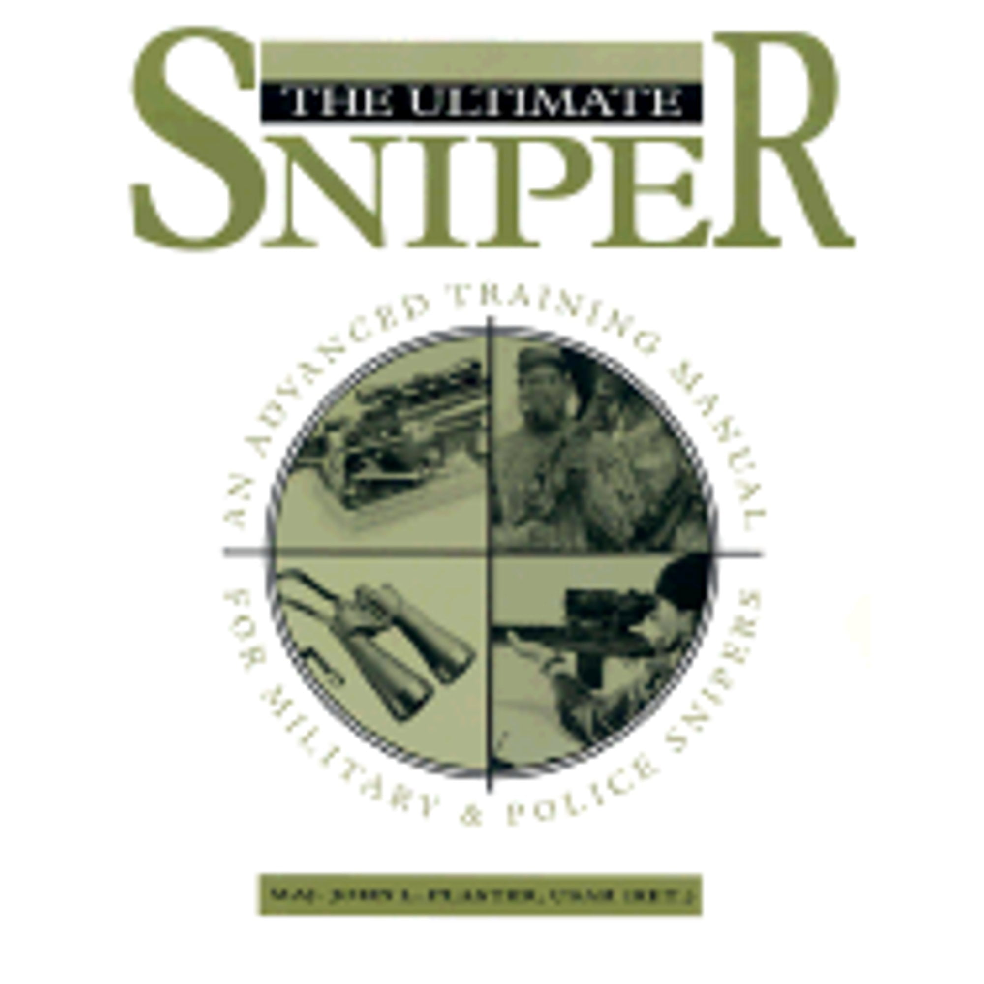 Pre-Owned Ultimate Sniper: An Advanced Training Manual for Military and Police Snipers (Paperback) by John L Plaster