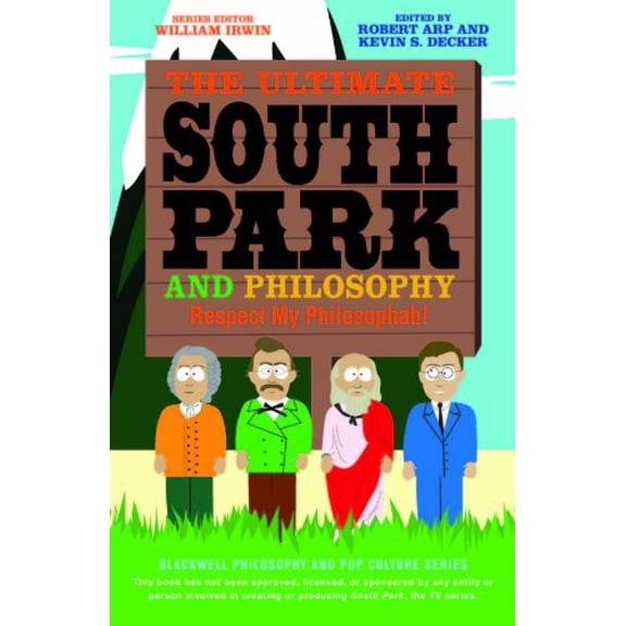 Pre-Owned The Ultimate South Park and Philosophy: Respect My Philosophah!: 83 (The Blackwell Philosophy and Pop Culture Series) Paperback