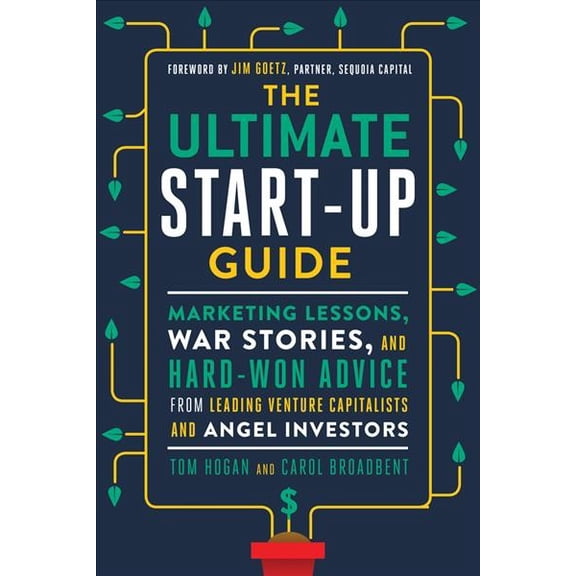 The Ultimate Start-Up Guide : Marketing Lessons, War Stories, and Hard-Won Advice from Leading Venture Capitalists and Angel Investors (Edition 1) (Paperback)