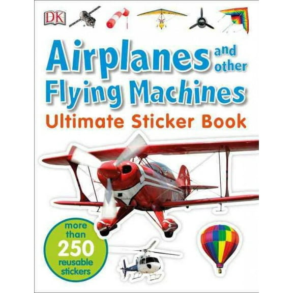 Pre-Owned Ultimate Sticker Book: Airplanes and Other Flying Machines: More Than 250 Reusable Stickers Paperback