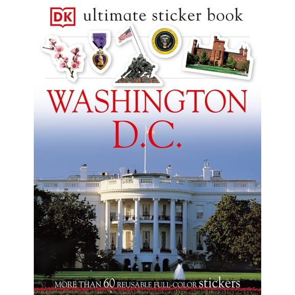 Ultimate Sticker Book Ultimate Sticker Book: Washington, D.C.: More Than 60 Reusable Full-Color Stickers, (Paperback)