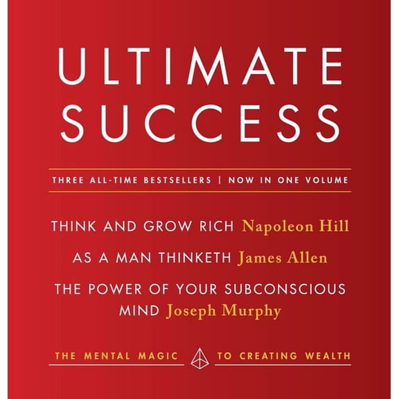 Ultimate Success Featuring: Think and Grow Rich, as a Man Thinketh, and the Power of Your Subconscious Mind: The Mental , (Paperback)