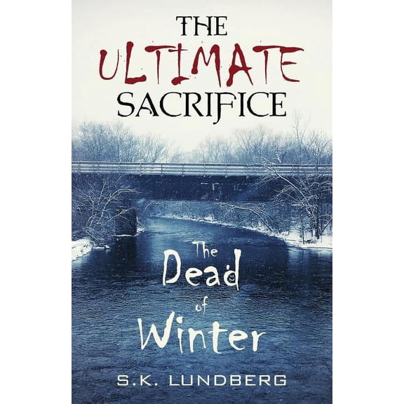Ultimate The Ultimate Sacrifice: The Dead of Winter, Book 1, (Paperback)