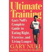 Pre-Owned Ultimate Training: Gary's Null's Complete Guide to Eating Right, Exercise, and Living Longer (Paperback) 0312087969 9780312087968
