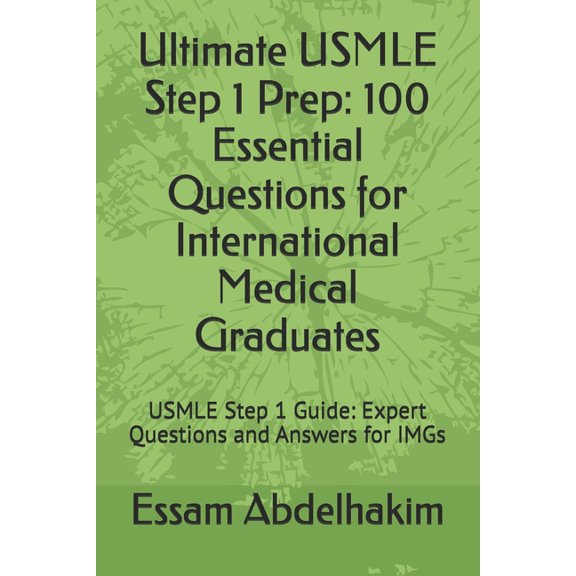 Medical Exams Ultimate USMLE Step 1 Prep: 100 Essential Questions for International Medical Graduates: USMLE Step 1 Guide: Expert Ques, (Paperback)