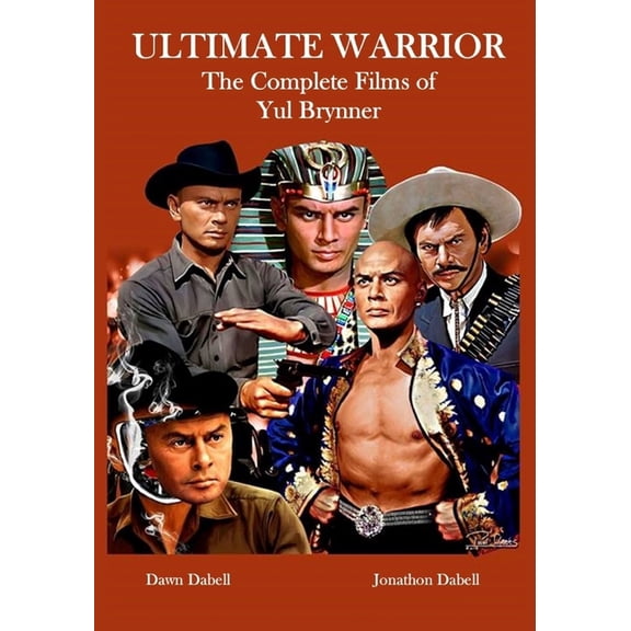 Ultimate Warrior: The Complete Films of Yul Brynner (Paperback)