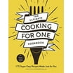 Healthy Cooking for One Cookbook : 75 Delicious Recipes Made Simple