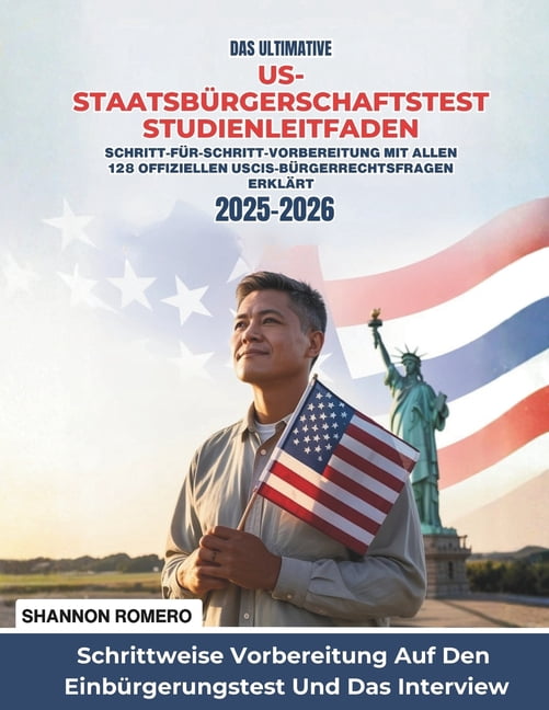 Das Ultimative US-StaatsbÃ¼rgerschaftstest Studienleitfaden 2025-2026: Schritt-fÃ¼r-Schritt-Vorbereitung Mit Allen 128 Off, (Paperback)