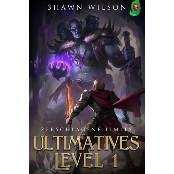 Ultimatives Level 1 Zerschlagene Limits: Ein LitRPG-Fantasy-Roman, Book 2, (Paperback)