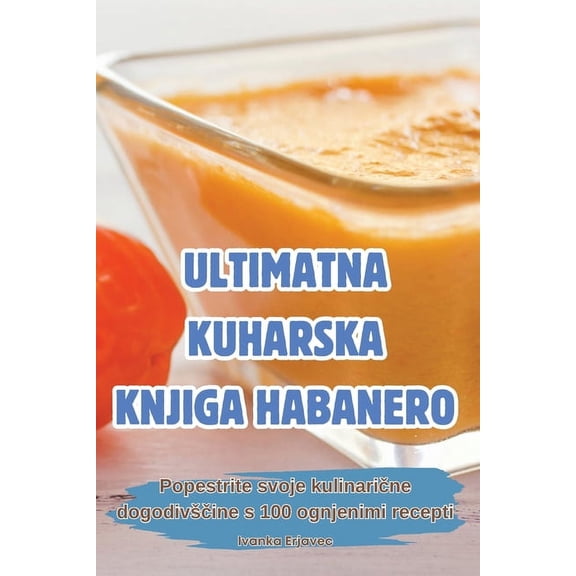 Ultimatna Kuharska Knjiga Habanero, (Paperback)