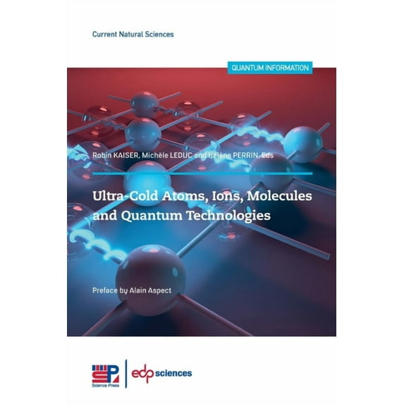 Ultra-Cold Atoms, Ions, Molecules and Quantum (Paperback)