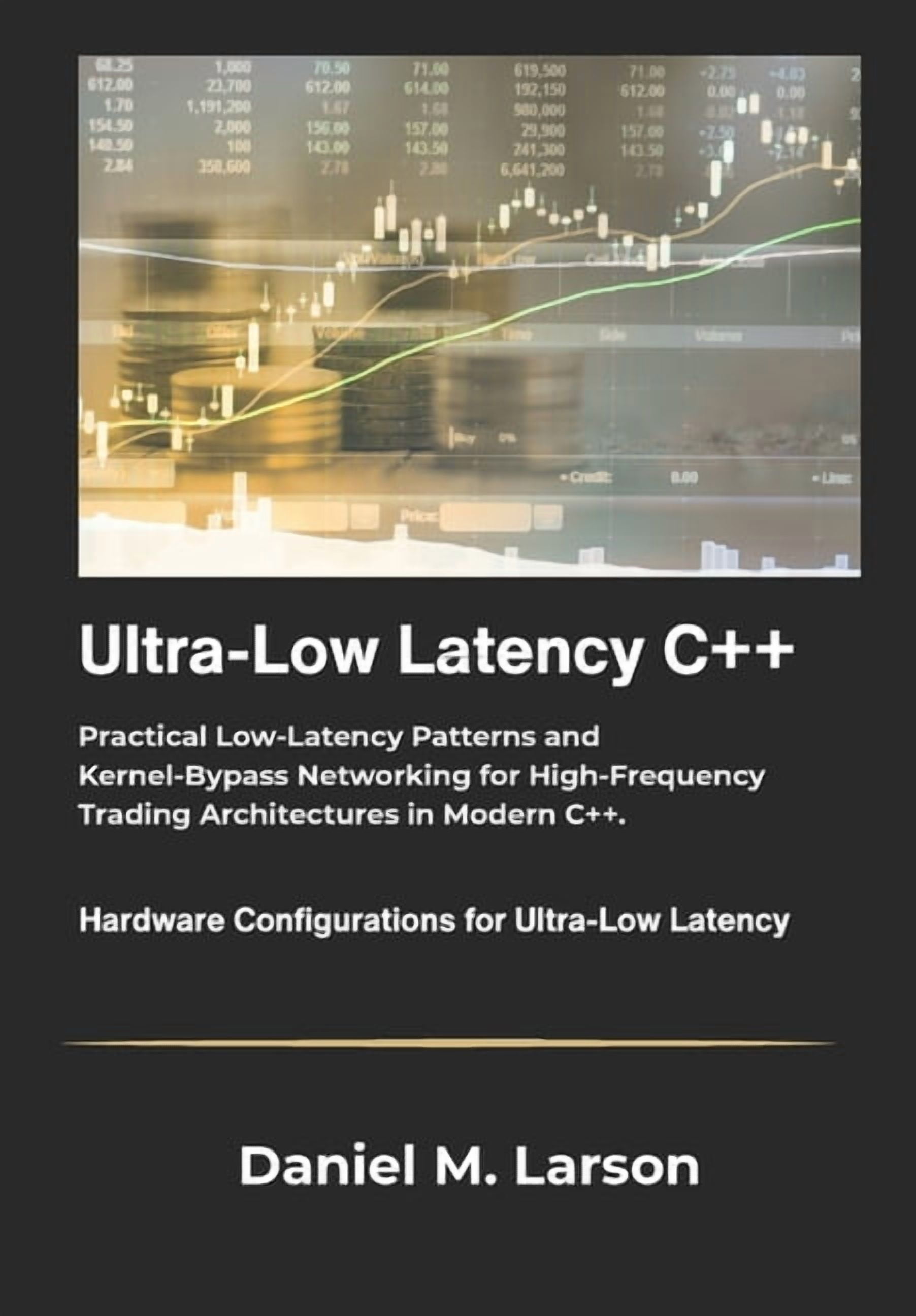 Ultra Low Latency C++: Practical Low Latency Patterns and Kernel Bypass ...