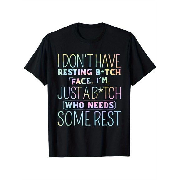 Ultra-Soft 100% Cotton T-Shirt with "I Don't Have Resting B-itch Face, I'm Just A B-itch" Print - Colorful Tie-Dye, Breathable Crew Neck, Slight Stretch Fabric, Machine Washable - Casual Summer