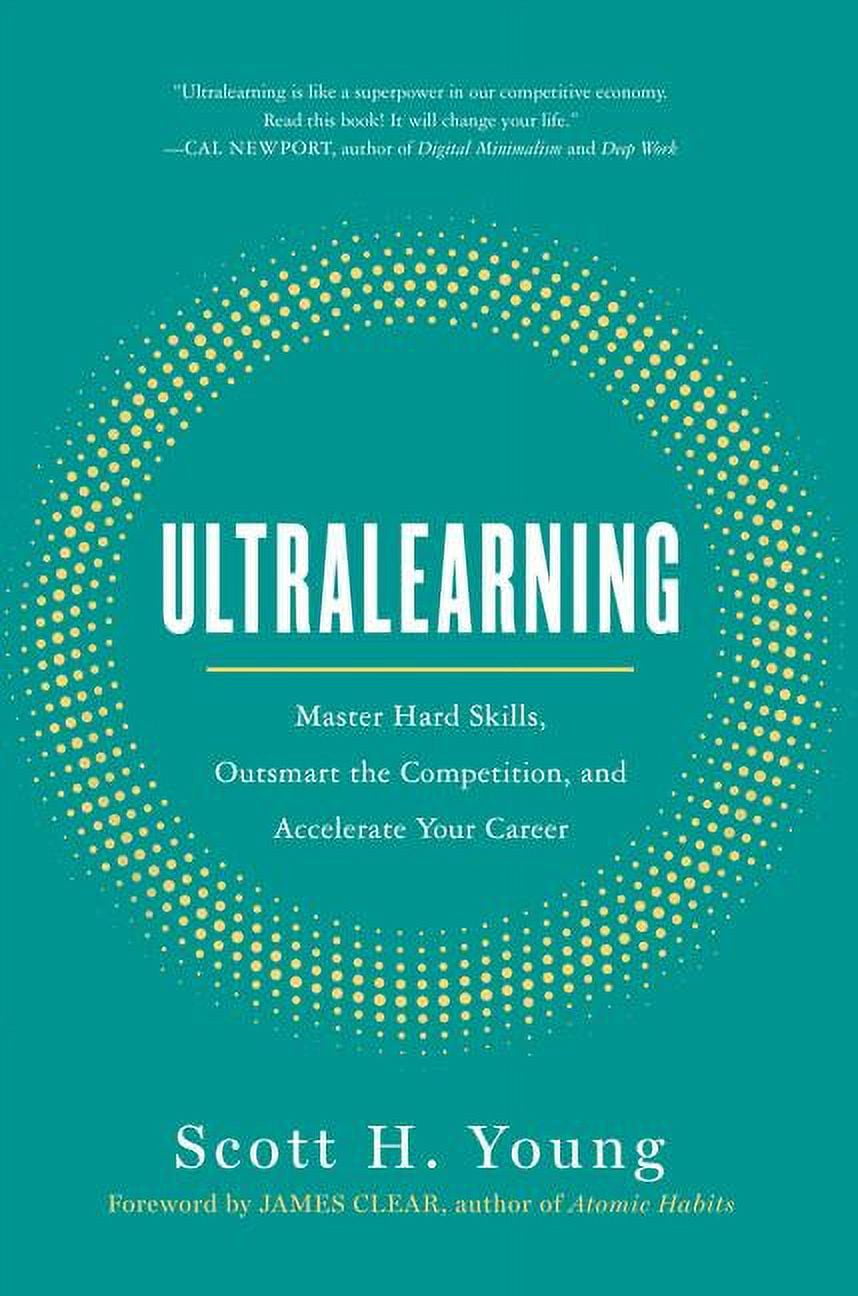 SCOTT YOUNG; JAMES CLEAR Ultralearning: Master Hard Skills, Outsmart the Competition, and Accelerate Your Career, (Hardcover)