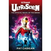 Ultraman Ultraseven The Official Novel of the Series