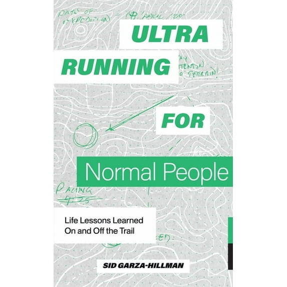 Ultrarunning for Normal People: Life Lessons Learned on and Off the Trail, (Paperback)