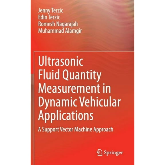 Ultrasonic Fluid Quantity Measurement in Dynamic Vehicular Applications: A Support Vector Machine Approach, (Hardcover)