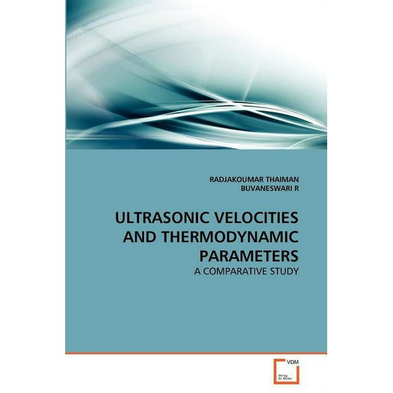 Ultrasonic Velocities and Thermodynamic Parameters (Paperback)