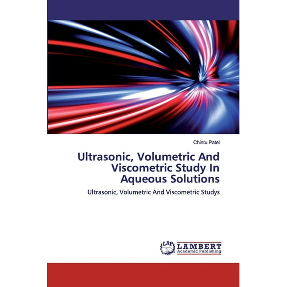 Ultrasonic, Volumetric And Viscometric Study In Aqueous Solutions (Paperback)