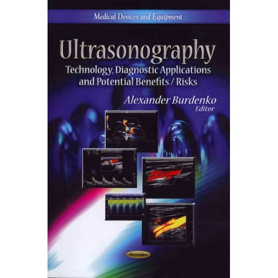 Ultrasonography : Technology, Diagnostic Applications and Potential Benefits / Risks