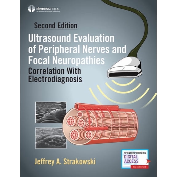 Ultrasound Evaluation of Peripheral Nerves and Focal Neuropathies, Second Edition: Correlation with Electrodiagnosis, (Hardcover)