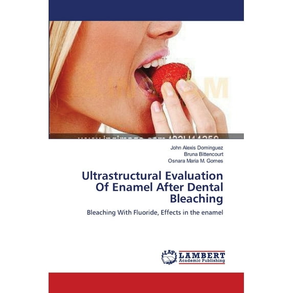 Ultrastructural Evaluation Of Enamel After Dental Bleaching (Paperback)