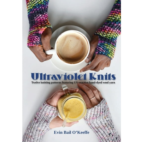 Ultraviolet Knits: Twelve knitting patterns featuring UV-reactive hand-dyed wool yarn, (Paperback)
