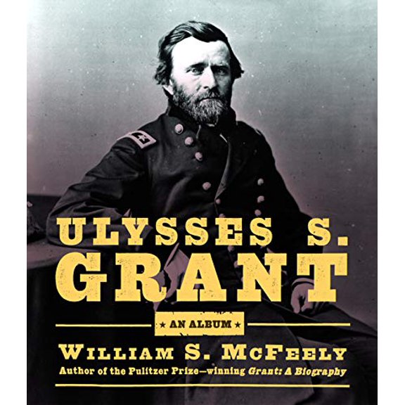 Pre-Owned Ulysses S. Grant: An Album (Hardcover) 0393020320 9780393020328