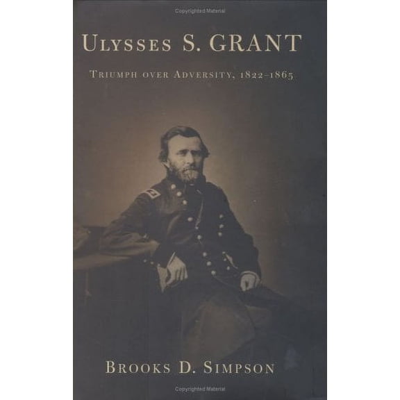 Pre-Owned Ulysses S. Grant: Triumph over Adversity, 1822-1865 Paperback