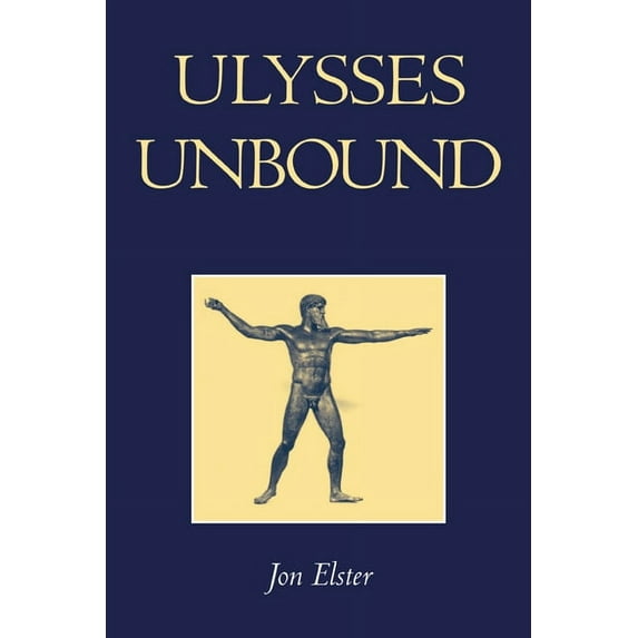 Ulysses Unbound: Studies in Rationality, Precommitment, and Constraints, (Paperback)