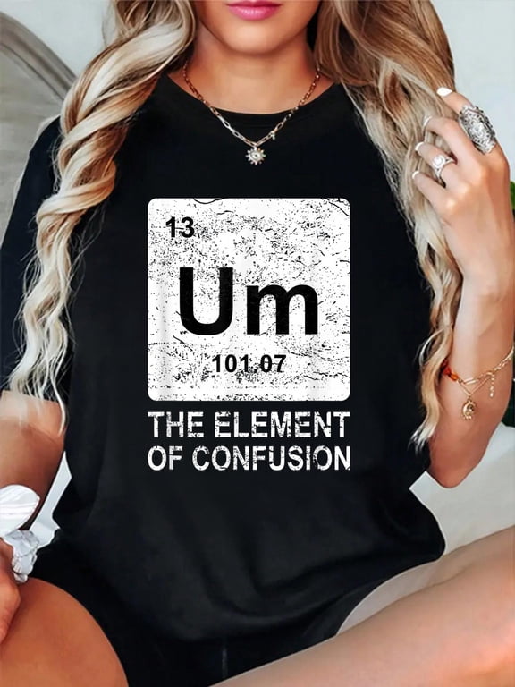 Um Element of Confusion Nerdy Humor Tee Men Funny Chemistry T-Shirt Small casual short sleeve crew neck cotton tee tops for women