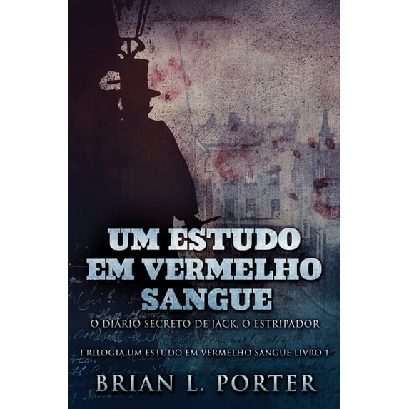 Um Estudo Em Vermelho Sangue - O Di?rio Secreto de Jack, o Estripador